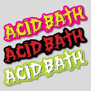 May include: Three stickers with the words "ACID BATH" in a bold, stylized font. The top sticker is pink with yellow lettering, the middle is black with red lettering, and the bottom is green with white lettering.