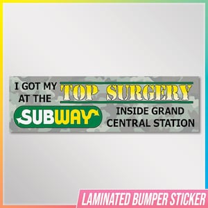 I Got My Top Surgery At Subway - 8.25&quot; x 2.5&quot;