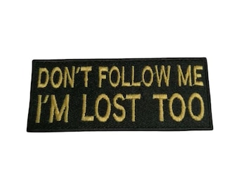 Don't Follow Me I'm Lost Too Embroidered Iron On Applique Patch Black Funny Biker Slogan