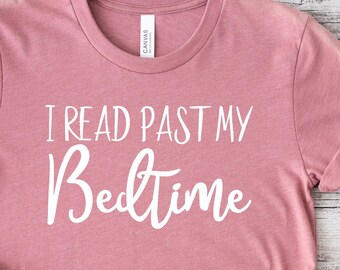 I Read Past My Bedtime T-Shirt: Bookworm Gift, Rebel Reader Tee