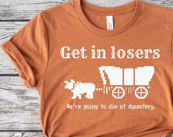 Stap in verliezers, we gaan sterven aan dysenterie Tshirt, Oregon Trail Shirt Vintage Games T-shirt Pioneer Shirt Oregon T-shirt Geschiedenis Studies