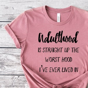 La edad adulta es directamente la peor capucha que he vivido en camisa, regalo de mayoría de edad, regalo de cumpleaños divertido, camiseta de edad adulta, camiseta para adultos
