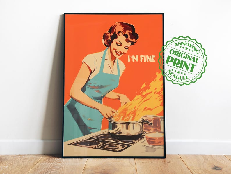 Funny kitchen poster with “im fine print” text in a retro housewife art style, bold orange cooking print for cafe wall art, bakery wall art, quirky kitchen art, and baking art print.