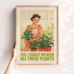 Funny Plant Lady Wall Art – Retro Printable Poster | “Yes, I Really Do Need All These Plants” | Greenhouse Decor | Plant Lover Gift