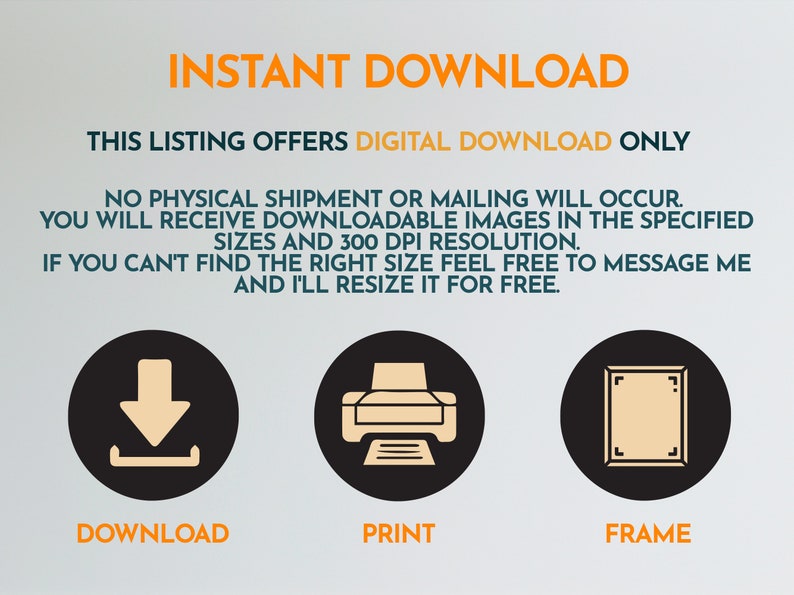 Pu&ograve; includere: Grafica di download istantaneo con tre icone: una freccia di download, una stampante e una cornice per foto. Il testo recita "Download istantaneo", "Questa offerta prevede solo il download digitale", "Non avverr&agrave; alcuna spedizione fisica o postale. Riceverai immagini scaricabili nelle dimensioni specificate e una risoluzione di 300 dpi. Se non riesci a trovare la dimensione giusta, non esitare a contattarmi e la ridimensioner&ograve; gratuitamente.", "Scarica", "Stampa" e "Cornice".