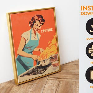 Funny kitchen poster with “im fine print” text in a retro housewife art style, bold orange cooking print for cafe wall art, bakery wall art, quirky kitchen art, and baking art print.