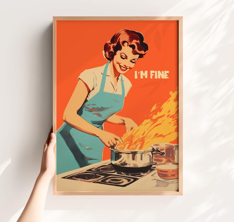 Funny kitchen poster with “im fine print” text in a retro housewife art style, bold orange cooking print for cafe wall art, bakery wall art, quirky kitchen art, and baking art print.
