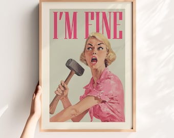 I’m Fine Print - Funny Office Art Retro Housewife Print Sarcastic Quote Poster Fun Gift for Her (Digital Download)