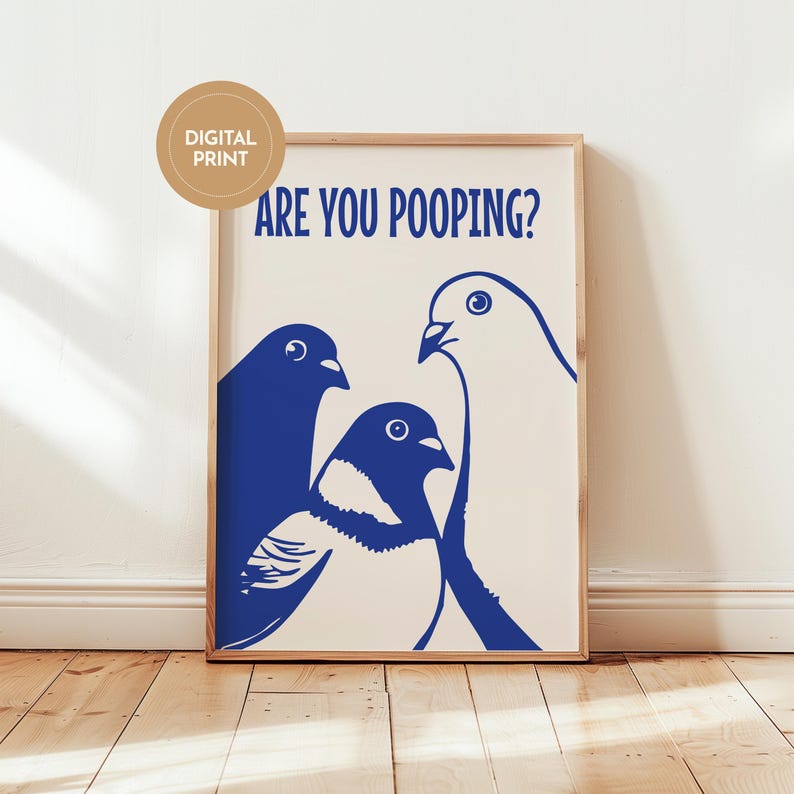 Three blue and white pigeons staring ahead under the question are you pooping. This funny bird art is a humorous bathroom sign or quirky restroom wall decor.