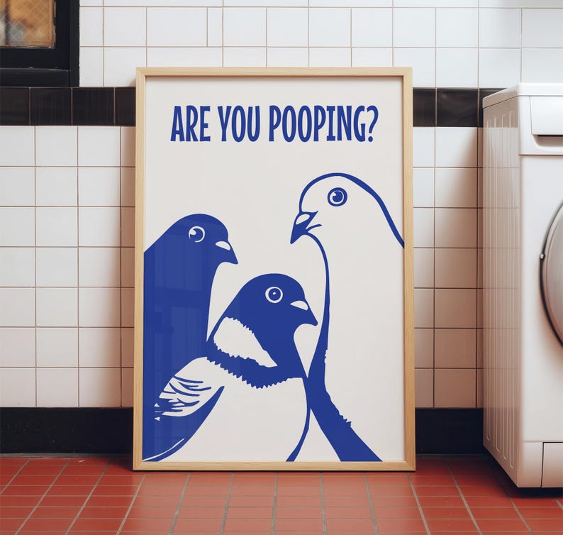 Three blue and white pigeons staring ahead under the question are you pooping. This funny bird art is a humorous bathroom sign or quirky restroom wall decor.