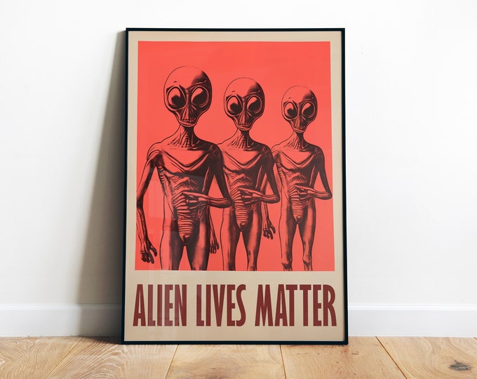 Alien Art Print Alien Poster Sci Fi Print 50s Posters Alien Art Print Weird Alien Wall Decor Retro Print Funny Poster Alien Lives Matter