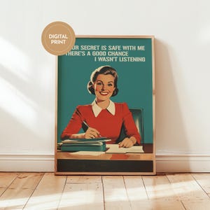 Retro 1950s style office humor wall art print of a smiling woman in a red shirt at a desk writing, with the bold teal text "YOUR SECRET IS SAFE WITH ME THERE'S A GOOD CHANCE I WASN'T LISTENING" written at the top.