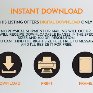 K&ouml;nnte beinhalten: Sofortige Download-Grafik mit drei Symbolen: einem Download-Pfeil, einem Drucker und einem Bilderrahmen. Der Text lautet "Sofortiger Download", "Dieses Angebot beinhaltet nur digitalen Download", "Es erfolgt kein physischer Versand oder Versand per Post. Sie erhalten herunterladbare Bilder in den angegebenen Gr&ouml;&szlig;en und einer Aufl&ouml;sung von 300 dpi. Wenn Sie die richtige Gr&ouml;&szlig;e nicht finden, k&ouml;nnen Sie mich gerne kontaktieren und ich werde sie kostenlos f&uuml;r Sie anpassen.", "Download", "Drucken" und "Rahmen".