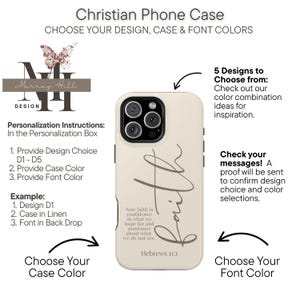 May include: A cream-colored phone case with the word "Faith" in a script font. The case features the text "Now faith is confidence in what we hope for and assurance about what we do not see. Hebrews 11:1". The case is part of a Christian phone case design.