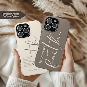 May include: Two phone cases, one cream and one taupe, each featuring the word "Faith" in elegant script. The cream case has the text "Now faith is confidence in what we hope for and assurance about what we do not see. Hebrews 11:1." The image also shows "5 Design Choices" and "36 Color Options."