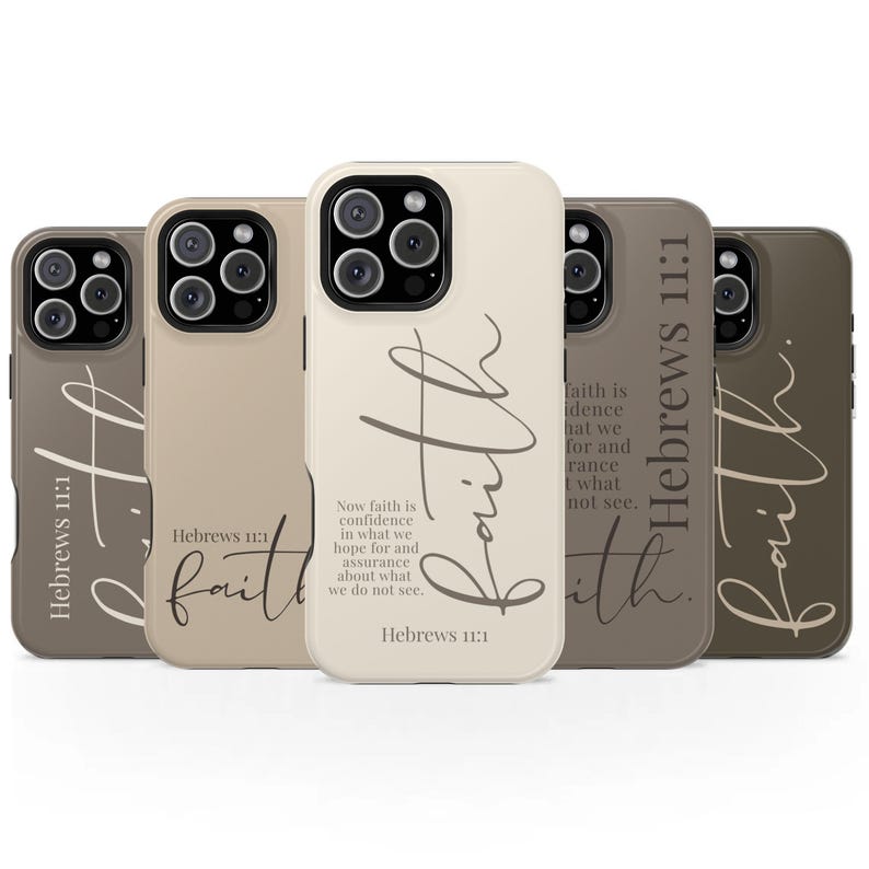 May include: A collection of five phone cases in varying shades of beige and brown. Each case features the word "Faith" in a cursive font, along with the text "Hebrews 11:1". One case includes a longer quote from the same verse.