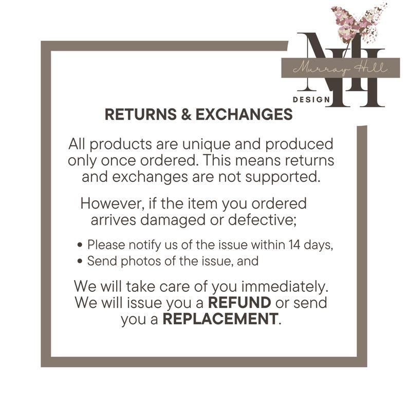 May include: A white and brown graphic with the text "RETURNS & EXCHANGES" and "Murray Hill DESIGN". The text explains the return policy: returns and exchanges are not supported, but refunds or replacements are offered for damaged or defective items.