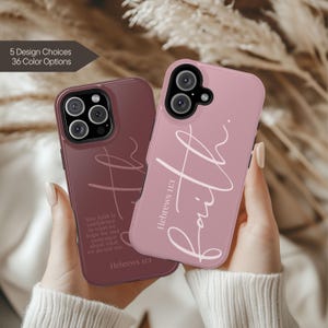 May include: Two phone cases, one burgundy and one pink, each featuring the word "Faith" in elegant script. The burgundy case also displays a quote from Hebrews 11:1. The image includes text indicating 5 design choices and 36 color options.