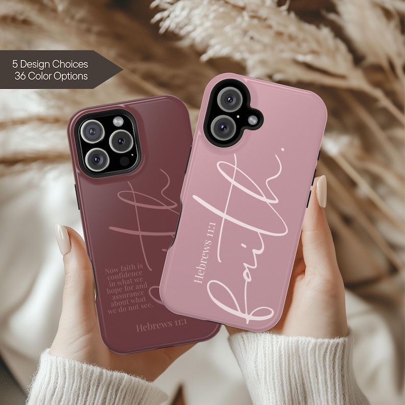 May include: Two phone cases, one burgundy and one pink, each featuring the word "Faith" in elegant script. The burgundy case also displays a quote from Hebrews 11:1. The image includes text indicating 5 design choices and 36 color options.