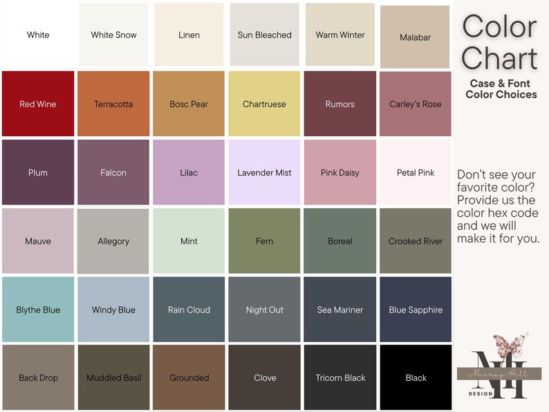 May include: Color chart with a variety of color swatches, including White, Red Wine, Plum, Mauve, Blythe Blue, Back Drop, White Snow, Terracotta, Falcon, Allegory, Windy Blue, Muddled Basil, Linen, Bosc Pear, Lilac, Mint, Rain Cloud, Grounded, Sun Bleached, Chartruese, Lavender Mist, Fern, Night Out, Clove, Warm Winter, Rumors, Pink Daisy, Boreal, Sea Mariner, Tricorn Black, Malabar, Carley's Rose, Petal Pink, Crooked River, Blue Sapphire, and Black.