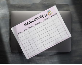 May include: A printable medication log with columns for medication name, dose, reason, instructions, prescriber, and last refill date.