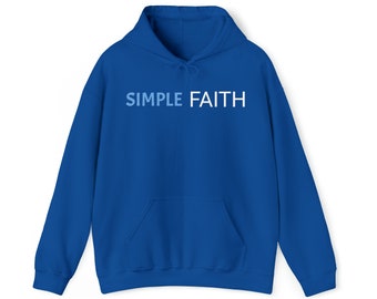 SIMPLE FAITH Hooded sweatshirt.  Share and proclaim your faith with this Christ-inspired hoodie.  Simply, let others know you trust God now!