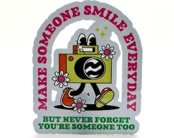 Make Someone Smile Everyday Sticker - Funny Vinyl Sticker - Waterproof Decal for Laptops, Water Bottles, Notebooks, & More