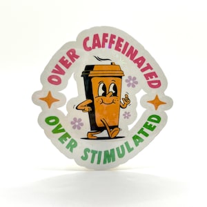 Pegatina con mensaje "Demasiado cafeína y sobreestimulación": divertida pegatina de vinilo, resistente al agua, para portátiles, botellas de agua, cuadernos y mucho más