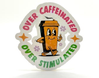 Over Caffeinated Over Stimulated Sticker - Funny Vinyl Sticker - Waterproof Decal for Laptops, Water Bottles, Notebooks, & More
