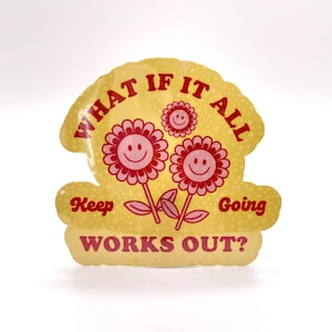 Wat als het allemaal lukt? Sticker Keep Going - grappige vinylsticker - waterdichte sticker voor laptops, waterflessen, notebooks en meer