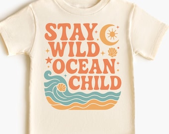 Stay Wild Ocean Child Kids Shirt, Kids Summer Shirt, Toddler Beach Vacation Shirt, Summer Vacation Kids Shirt, Natural Toddler Tee