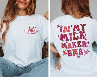 In My Milk Maker Era Shirt, Breastfeeding Shirt, New Mom Shirt, Breast Feeding Mom Gift, Breast Feeding Shirt, New Mom Gift, Gift For Mom