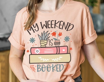 My Weekend Is Booked Shirt, Book Lover Gift, Bookworm Shirt, Book Worm Shirt, Book Lover Shirt, Bookworm Sweatshirt, Book Lover Sweater