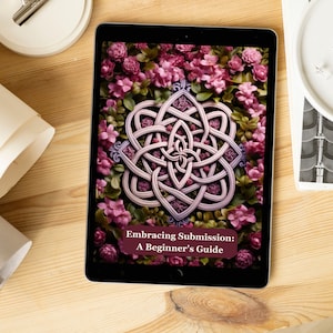 Embracing Your Submissive Side: A Beginner's Manual, Discovering Your Submissive Side, Journey into Submission, Sub guide