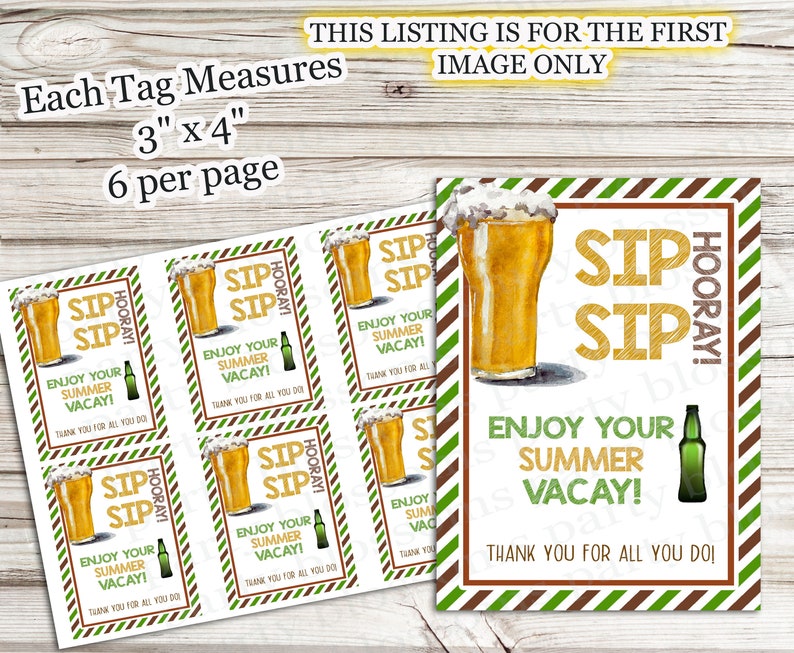 May include: Six printable gift tags featuring a watercolor illustration of a glass of beer with a green and brown striped background. The text on the tags reads "Sip Sip Hooray! Enjoy your summer vacay! Thank you for all you do!"