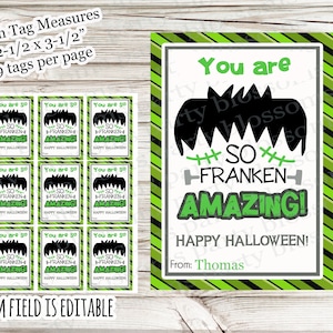 May include: Halloween gift tags featuring a Frankenstein's monster design. The tags say "You are so Franken Amazing! Happy Halloween!" and measure 6.35 x 8.89 cm. The image also includes the text "From Field is Editable."