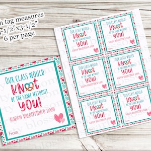 May include: Six printable Valentine's Day gift tags with a pink and teal heart pattern. The tags say "Our class would knot be the same without you!" with a pretzel knot graphic. Each tag measures 3.5 inches by 3.5 inches.