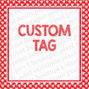 May include: A white square with a red border and the words "CUSTOM TAG" in red. The background is a repeating pattern of red hearts on a white background. The image is for a custom tag.