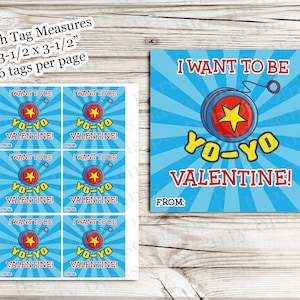 May include: Six printable Valentine's Day tags featuring a red and blue yo-yo with a yellow star. The tags are blue with white rays and the text "I want to be yo-yo valentine!"  Each tag measures 3.5 inches by 3.5 inches.