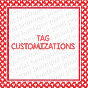 May include: A white square with a red border and a red heart pattern background. The words "TAG CUSTOMIZATIONS" are in red, centered on the white square. The image is for tag customization.