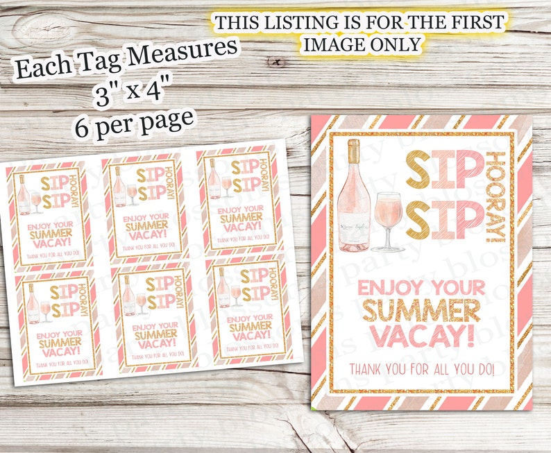 May include: Six pink and gold favor tags with the text "Sip Sip Hooray! Enjoy your summer vacay! Thank you for all you do!"  Each tag measures 3 inches by 4 inches.