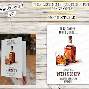 TÉLÉCHARGEMENT IMMÉDIAT Carte d'anniversaire pliable 5 x 7 ans, je ne dis pas que vous êtes vieux, mais si vous étiez whisky, vous seriez vraiment cher