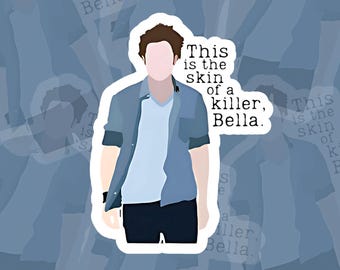 Edward Cullen Vinyl Sticker | Twilight Saga, "Skin of a Killer Bella", Waterproof