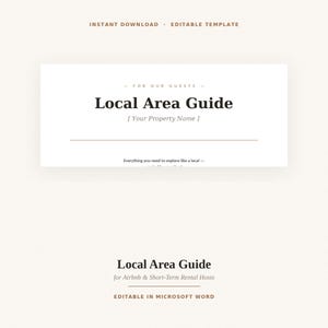 May include: An editable digital template for a Local Area Guide featuring the text "INSTANT DOWNLOAD . EDITABLE TEMPLATE" at the top, followed by "FOR OUR GUESTS", "Local Area Guide", "[ Your Property Name ]", and "Everything you need to explore like a local".