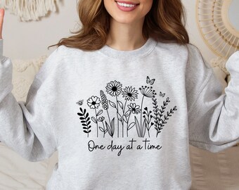 One day at a Time Sweatshirt Floral Inspirational Sweater Encouragement Crewneck Recovery Gift for Her Mental Health Wildflowers Sweatshirt