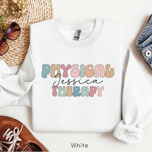 Physical Therapy Sweatshirt Personalized, Custom Name Physical Therapist Crewneck, Gift Idea for Physical Therapy Student PT Graduation Gift