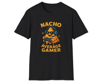 Nacho Average Gamer T-Shirt: Funny Unisex Gaming Tee