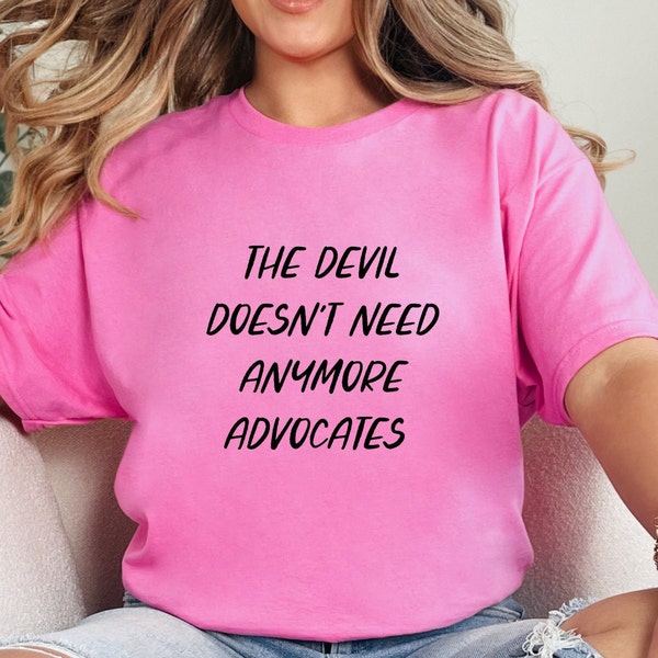 The Devil Doesn't Need Anymore Advocates Tshirt, VPR Tshirt, Bravo Shirt, Vanderpump Rules Shirt, Gift For Her, Vanderpump Tank Top