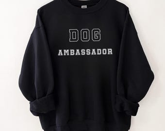 Dog Ambassador Sweatshirt: Unisex Animal Rescue Crewneck Rescue Hoodie