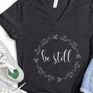 Be Still Christian Women Shirt, Bible Verse T-shirt about Faith From Psalms 46:10, Faith shirt, Religious Gift for Women